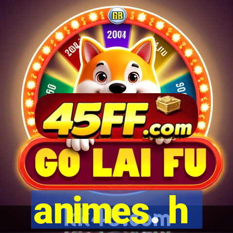 animes. h